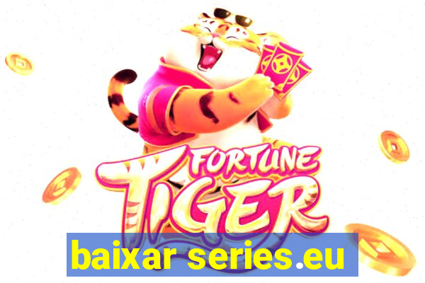 baixar series.eu